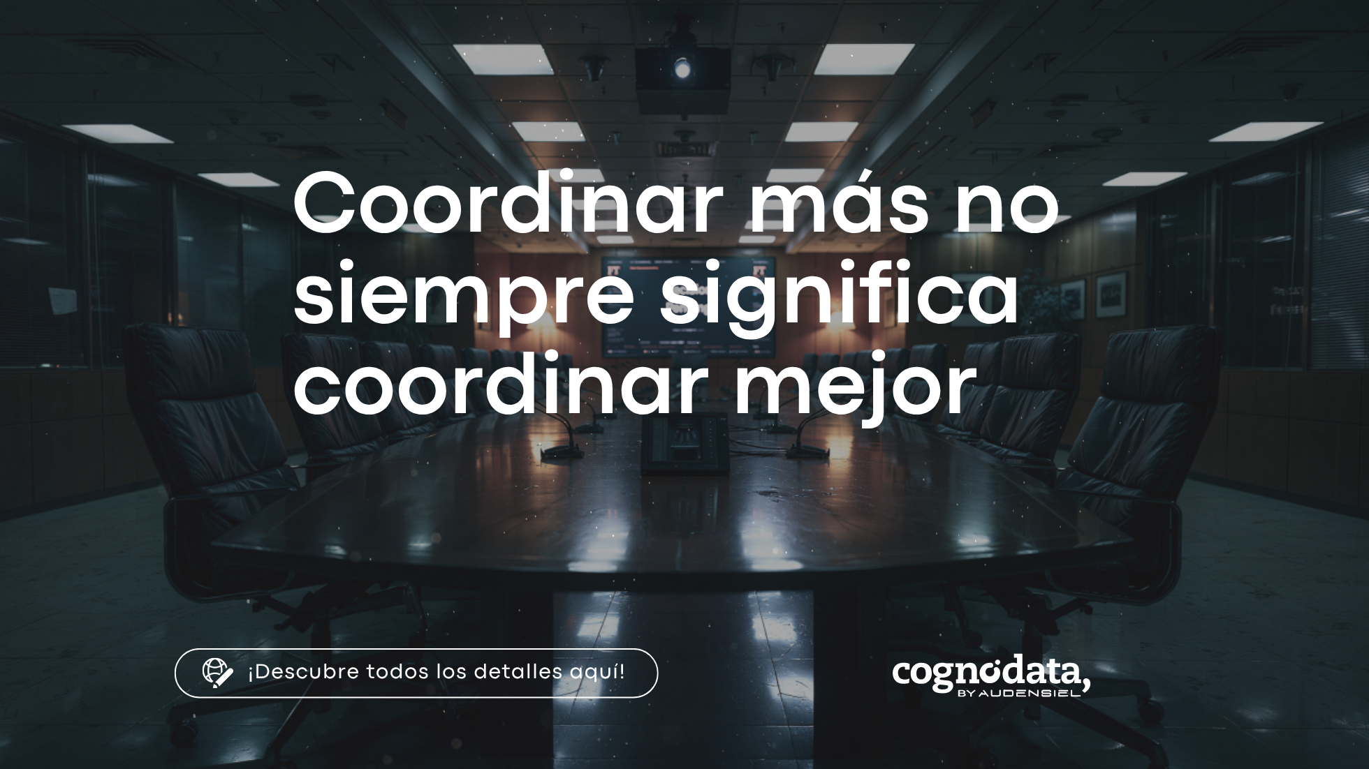 Sala de reuniones corporativa vacía que representa la complejidad de la coordinación y la toma de decisiones en las organizaciones.